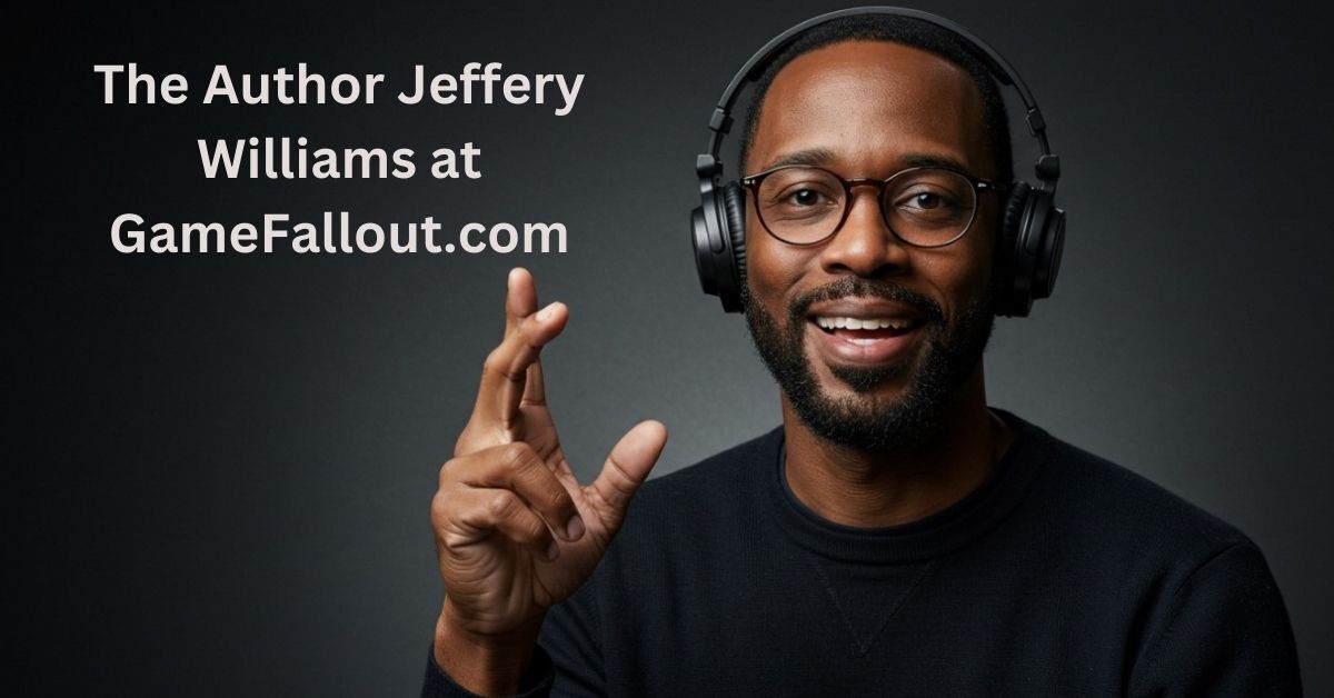 The Author Jeffery Williams at GameFallout.com